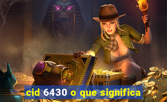 cid 6430 o que significa